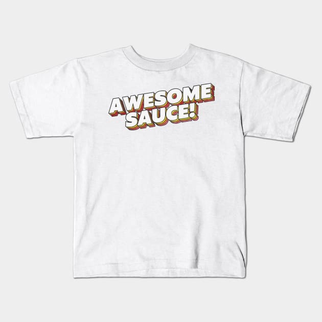 Awesome Sauce! Parks & Rec Quote Kids T-Shirt by DankFutura